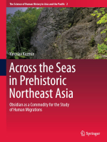 Across the seas in prehistoric Northeast Asia. Obsidian as a commodity for the study of human migrations / Через моря в доисторическую Северо-Восточную Азию. Обсидиан как материал для изучения миграций людей