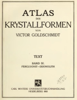 Atlas der krystallformen von Victor Goldschmidt. Text. Band 4. Fergusonit-Ixionolith / Атлас форм кристаллов. Текст. Том 4