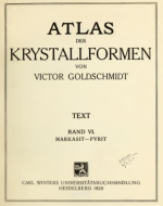 Atlas der krystallformen von Victor Goldschmidt. Text. Band 6. Markasit-pyrit / Атлас форм кристаллов. Текст. Том 6