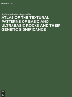 Atlas of the textural patterns of basic and ultrabasic rocks and their genetic significance / Атлас текстур основных и ультраосновных горных пород и их генетическое значение