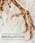 Birds of stone. Chinese avian fossils from the age of dinosaurs / Каменные птицы. Птичьи окаменелости Китая времен динозавров