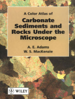 A colour atlas of carbonate sediments and rocks under the microscope / Цветной атлас карбонатных осадков и горных пород под микроскопом