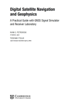 Digital satellite navigation and geophysics. A practical guide with GNSS signal simulator and receiver laboratory / Цифровая спутниковая навигация и геофизика. Практическое руководство с имитатором сигналов GNSS и лабораторией приемников