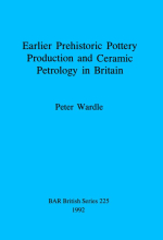 Earlier prehistoric pottery production and ceramic petrology in Britain / Раннее доисторическое гончарное производство и петрология керамики в Великобритании