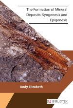 The formation of mineral deposits: Syngenesis and epigenesis / Формирование месторождений полезных ископаемых: сингенез и эпигенез