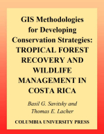GIS methodologies for developing conservation strategies. Tropical forest recovery and wildlife management in Costa Rica / Методологии ГИС для разработки природоохранных стратегий