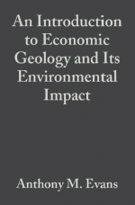 An introduction to economic geology and its environmental impact / Введение в экономическую геологию и ее влияние на окружающую среду 