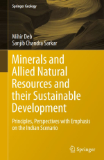 Minerals and allied natural resources and their sustainable development. Principles, perspectives with emphasis on the Indian Scenario / Полезные ископаемые и связанные с ними природные ресурсы и их устойчивое развитие. Принципы, перспективы 