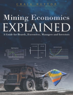 Mining economics explained. A пuide for boards, executives, managers and investors / Объяснение экономики добычи полензных ископаемых. Руководство для директоров, руководителей, менеджеров и инвесторов