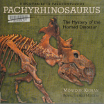 Pachyrhinosaurus. The mystery of the horned dinosaur / Пахиринозавр. Тайна рогатого динозавра