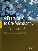 A practical guide to ore microscopy. Volume 2. Ore textures and automated ore analysis / Практическое руководство по рудной микроскопии (минераграфия). Часть 2. Рудные текстуры и автоматический рудный анализ 