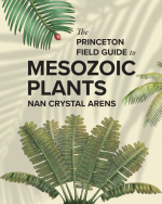 The princeton field guide to mesozoic plants / Принстонский полевой справочник по мезозойским растениям