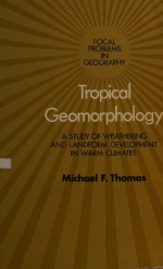 Tropical geomorphology. A study of weathering and landform development in warm climates / Тропическая геоморфология. Исследование выветривания и формирования рельефа в теплом климате