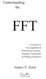 Understanding the FFT (Fast Fourier Transform). A tutorial on the algorithm, and software for laymen, students, technicians and working engineers / Понимание быстрого преобразования Фурье. Учебное пособие по алгоритму и программному обеспечению