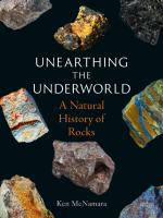 Unearthing the underworld. A natural history of rocks / Раскопки подземного мира. Естественная история горных пород