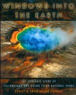 Windows into the Earth. The geologic story of Yellowstone and grand Teton national parks / Окна в Землю. Геологическая история Йелоустоуна и Большого Тетонского национального парка
